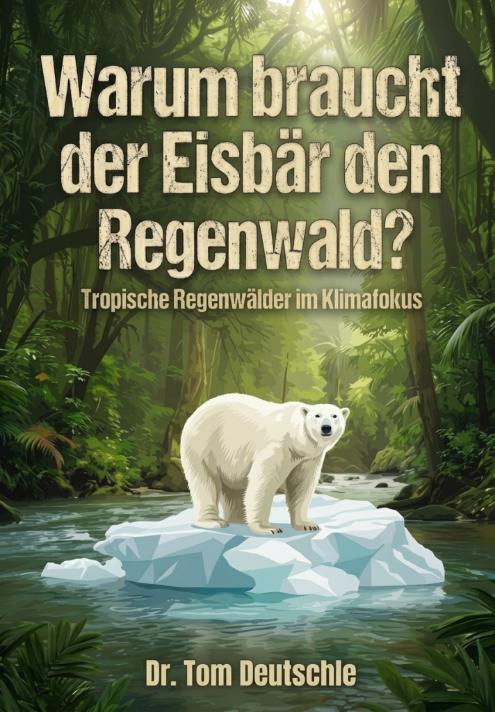 Titelbild "Warum braucht der Eisbär den Regenwald? Tropische Regenwälder im Klimafokus"